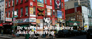 De wolf van Williamsburg slokt de buurt op. Foto NRC Handelsblad